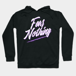 Fear Nothing T-shirt Hoodie